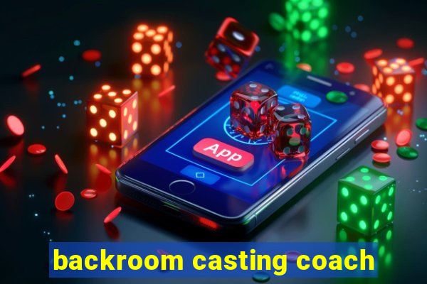 backroom casting coach